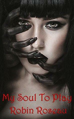My Soul to Play by Robin Roseau