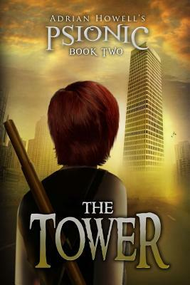 PSIONIC Book Two: The Tower by Adrian Howell