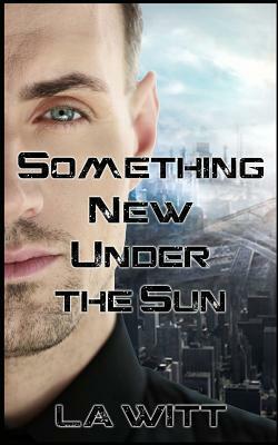 Something New Under the Sun by L.A. Witt
