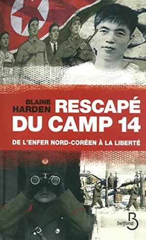 Rescapé du camp 14 by Blaine Harden