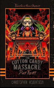 The Cotton Candy Massacre: Part Treats by Christopher Robertson