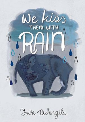 We Kiss Them with Rain by Futhi Ntshingila