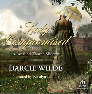 A Lady Compromised by Darcie Wilde