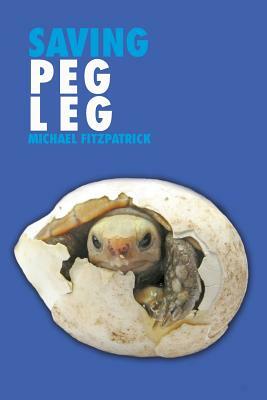 Saving Peg Leg by Michael Fitzpatrick