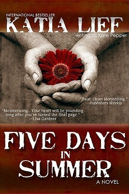 Five Days in Summer by Kate Pepper, Katia Lief