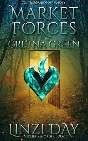 Market Forces in Gretna Green by Linzi Day