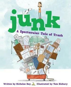 Junk: A Spectacular Tale of Trash by Nicholas Day, Tom Disbury