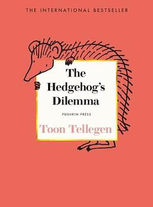 The Hedgehog's Dilemma  by Toon Tellegen