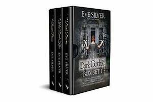 Dark Gothic Box Set 1 by Eve Silver