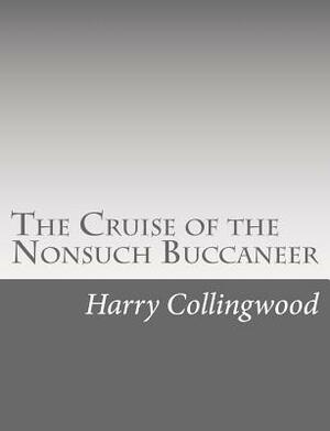 The Cruise of the Nonsuch Buccaneer by Harry Collingwood