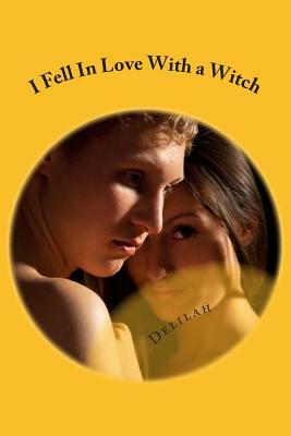 I Fell In Love With a Witch by Delilah