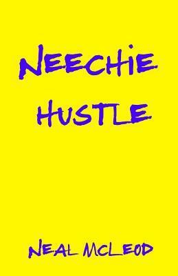 Neechie Hustle by Neal McLeod