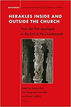 Herakles Inside and Outside the Church: From the First Apologists to the End of the Quattrocento by Eva Anagnostou-Laoutides, Emma Stafford, Arlene Allan