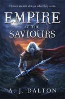 Empire of the Saviours by A.J. Dalton