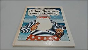 Father Christmas Goes On Holiday by Raymond Briggs