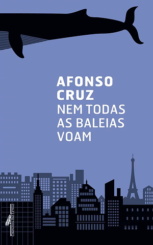 Nem todas as baleias voam by Afonso Cruz