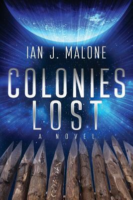 Colonies Lost by Ian J. Malone