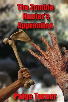 The Zombie Hunter's Apprentice by Paige Turner