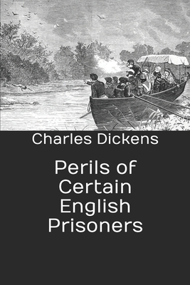 Perils of Certain English Prisoners by Charles Dickens