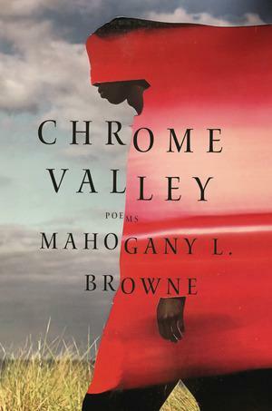 Chrome Valley by Mahogany L. Browne