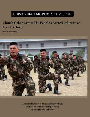 China's Other Army: The People's Armed Police in an Era of Reform by Joel Wuthnow