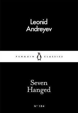 Seven Hanged by Leonid Andreyev