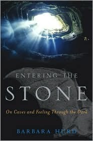 Entering the Stone: On Caves and Feeling Through the Dark by Barbara Hurd