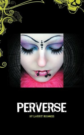 Perverse by Larry Rodness