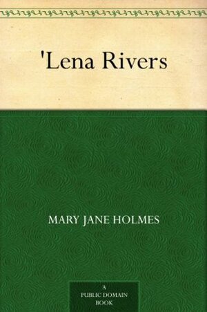 Lena Rivers by Mary J. Holmes