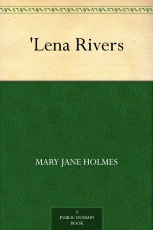 Lena Rivers by Mary J. Holmes