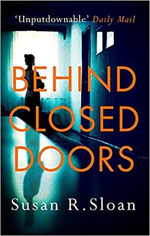 Behind Closed Doors by Susan R. Sloan