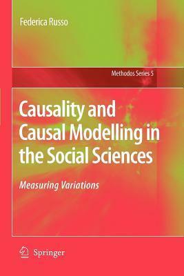 Causality and Causal Modelling in the Social Sciences: Measuring Variations by Federica Russo
