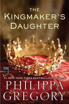 The Kingmaker's Daughter by Philippa Gregory