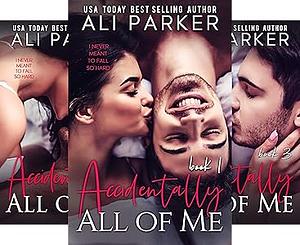 Accidentally All Of Me by Ali Parker