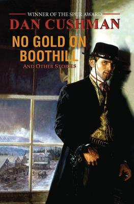 No Gold on Boothill by Dan Cushman