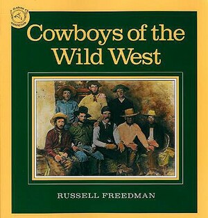 Cowboys of the Wild West by Russell Freedman