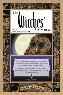 The Witches' Almanac, Issue 32: Spring 2013-Spring 2014: Wisdom of the Moon by Andrew Theitic