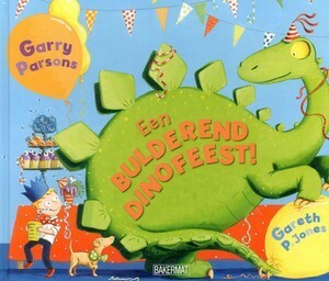 Een bulderend dinofeest! by Gareth P. Jones, Catalina Steenkoop, Garry Parsons