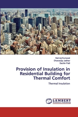Provision of Insulation in Residential Building for Thermal Comfort by Sachin Patil, Dhananjay Jadhav, Hemraj Kumavat