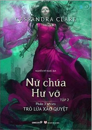 Nữ chúa Hư vô - Tập 2 by Cassandra Clare