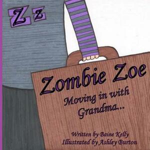 Zombie Zoe Moving in with Grandma by Baine Kelly