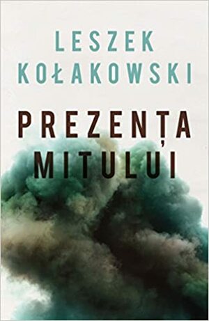 Prezenţa mitului by Leszek Kołakowski