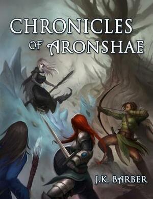 Chronicles of Aronshae by J. K. Barber