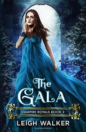 Vampire Royals 2: The Gala by Leigh Walker