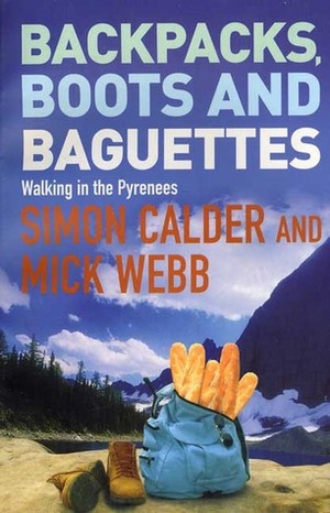 Backpacks, Boots and Baguettes by Simon Calder