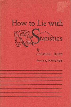 How to Lie with Statistics by Darrell Huff