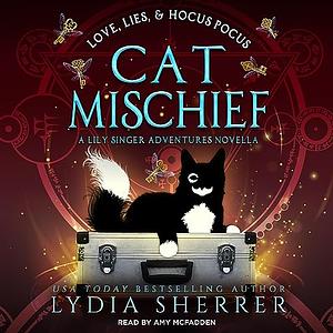 Love, Lies, and Hocus Pocus Cat Mischief: A Lily Singer Adventures Novella by Lydia Sherrer