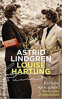 Ich habe auch gelebt!: Briefe einer Freundschaft by Astrid Lindgren, Louise Hartung