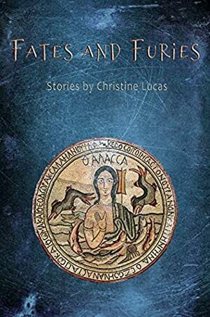 Fates and Furies by Christine Lucas