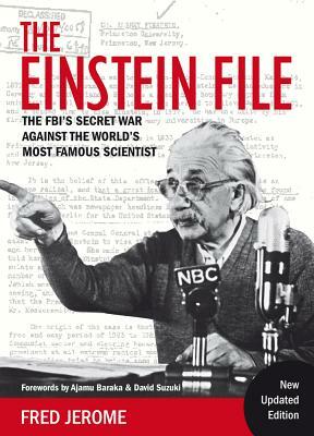 The Einstein File: The Fbi's Secret War Against the World's Most Famous Scientist by Fred Jerome, David Suzuki, Ajamu Baraka